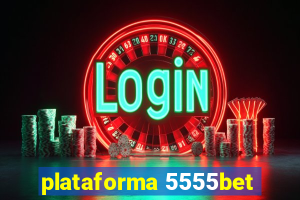 plataforma 5555bet